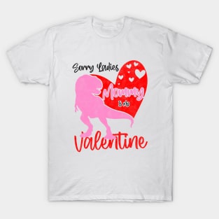 Sorry Ladies Mommy Is My Valentine Day - T-rex Theme Design T-Shirt